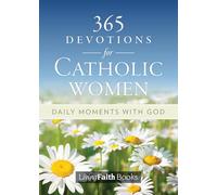 365 Devotions for Catholic Women: Daily Moments with God