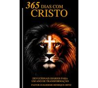 365 Dias com Cristo: Devocionais Diários para um Ano de Transformação Espiritual (Coleção 365 Dias com Cristo)