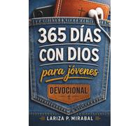 365 DÍAS CON DIOS. DEVOCIONAL PARA JÓVENES: Un año para descubrir tu identidad en Cristo, fortalecer tu fe y vivir tu propósito.