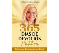 365 Días de Devoción Profética: Un Año de Transformación Diaria