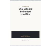 365 Días de Intimidad con Dios: Diario cristiano de oración, reflexión y gratitud para discernir en un mundo de incertidumbre