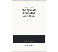 365 Días de Intimidad con Dios: Diario cristiano de oración, reflexión y gratitud para discernir en un mundo de incertidumbre