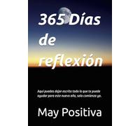 365 Días de reflexión: Aquí puedes dejar escrito todo lo que te puede ayudar para este nuevo año, solo comienza ya.