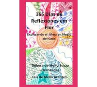 365 Días de Reflexiones en Flor: Explorando el Alma en medio del Caos
