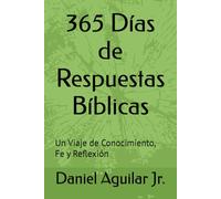 365 Días de Respuestas Bíblicas: Un Viaje de Conocimiento, Fe y Reflexión (LEA LA BIBLIA)
