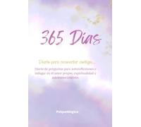 365 Días: Diario de preguntas para autoreflexiones e indagar en el amor propio, espiritualidad y autoconocimiento.