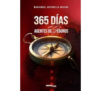 365 Días para agentes de seguros: Guía práctica de ventas para prospectar clientes y cierre que generan ingresos constantes