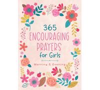 365 Encouraging Prayers for Girls: Morning & Evening