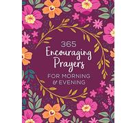 365 Encouraging Prayers for Morning & Evening