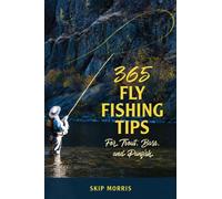 365 Fly Fishing Tips for Trout, Bass, and Panfish