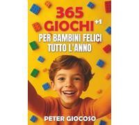 365 GIOCHI +1 PER BAMBINI FELICI TUTTO L’ANNO: Idea regalo per far giocare i bambini senza schermi, sviluppare intelligenza emotiva, fantasia e relazioni. Da soli, in compagnia o in famigl