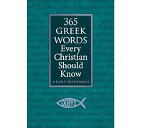 365 Greek Words Every Christian Should Know: A Daily Devotional