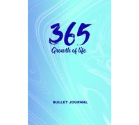 365 Growth of Life Bullet Journal: for Personal Growth, Daily Tracking, Habit Building, Mindfulness, and Creative Expression.