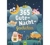 365 Gute-Nacht-Geschichten. Vorlesebuch für Kinder ab 3 Jahren: Ein ganzes Jahr vorlesen, zuhören und erzählen