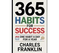 365 HABITS FOR SUCCESS: One Habit a Day for a Year