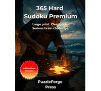 365 Hard Sudoku Premium: Large Print Hard Sudoku for Seniors - 365 Challenging Puzzles - 2 Sudokus per Page - Extra Easy to Read - 8.5x11 Format - ... Forge Series - Advanced Puzzle Challenge)