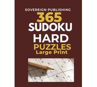 365 Hard Sudoku Puzzles: Large Print Daily Sudoku • One Puzzle Per Day for a Full Year • Challenging Logic Puzzle Book for Adults (SOVEREIGN SUDOKU SERIES)