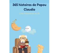 365 histoires de Papou Claudio: Une histoire et au lit