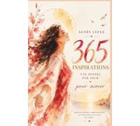 365 Inspirations - Une pensée par jour pour aimer : pour cultiver l'amour de soi, la douceur et la paix du cœur: Citations inspirantes pour cultiver ... la paix intérieure et les relations apaisées