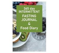 365 Intermittent Fasting Journal: A Long Year Record - 6” x 9” 100+ Pages