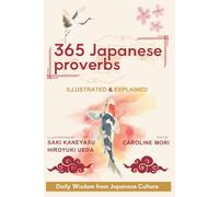 365 Japanese Proverbs: Illustrated & Explained