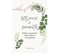 365 jours de sérénité: Haïkus et pensées pour cultiver la gratitude