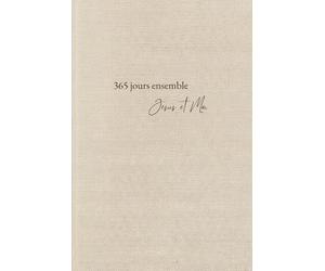 365 jours ensemble : Jésus et Moi: Dévotionnel quotidien, carnet de méditation et journal de prière et de gratitude pour femmes chrétiennes actives