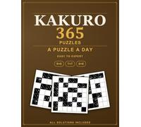 365 Kakuro Puzzles: A Cross Sums Logic Puzzle for Every Day of the Year, All Solutions Included - A Puzzle a Day (Pure Logic: Kakuro)