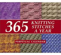 365 Knitting Stitches a Year: Perpetual Calendar