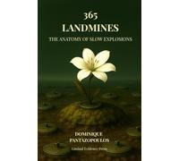 365 LANDMINES: THE ANATOMY OF SLOW EXPLOSIONS