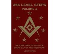 365 Level Steps Volume 2: Masonic Meditations for Every Day of Another year