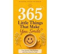 365 Little Things That Make You Smile: A Daily Companion with Tiny Actions, Big Feelings, and One Line at a Time - A Funny Gift for Her & Stocking Stuffers For Women