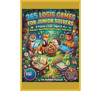 365 LOGIC GAMES FOR JUNIOR SOLVERS: A PUZZLE A DAY