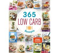 365 Low-Carb-Rezepte: Low Carb Rezepte für ein ganzes Jahr