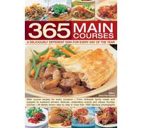 365 Main Courses : A Deliciously Different Dish for Every Day of the Year