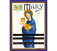 365 Mary: A Daily Guide to Mary's Wisdom and Comfort