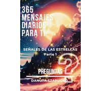 365 MENSAJES DIARIOS PARA TI: SEÑALES DE LAS ESTRELLAS & PREGUNTAS / Parte 1