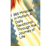 ~365 Miracles in Motion~: A Daily Devotional Through the Journey of Life