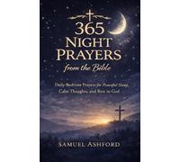 365 Night Prayers from the Bible: Daily Bedtime Prayers for Peaceful Sleep, Calm Thoughts, and Rest in God