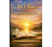 365 Nudges For A Faith-Filled Year: Daily Encouragement, Scriptures And Reflections