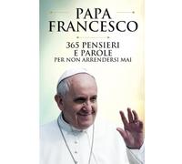 365 pensieri e parole per non arrendersi mai
