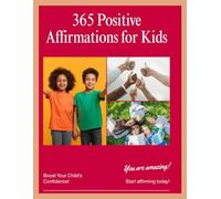 365 Positive Affirmations For Kids: Daily Confidence and Mindfulnesses Quotes for Ages 6-12