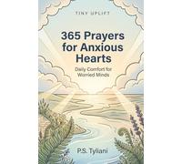 365 Prayers for Anxious Hearts: Daily Comfort for Worried Minds (Tiny Uplift)