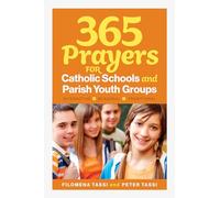 365 Prayers for Catholic Schools and Parish Youth Groups: Interactive, Seasonal, Traditional