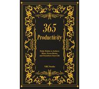 365 Productivity: Daily Habits to Achieve More, Focus Better, and Transform Your Life: 4 (The 365 Self-Upgrade Collection)