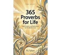 365 Proverbs for Life: Daily Wisdom and Reflections for the Modern Soul: 7 (Tiny Uplift)