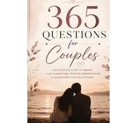 365 Questions for Couples: A Year of Conversation to Deepen Your Connection, Improve Communication & Strengthen Your Relationship (One Question a Day Couple’s Journal)