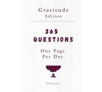 365 Questions, One Page Per Day: Gratitude Version: Daily Gratitude Journal With Prompts