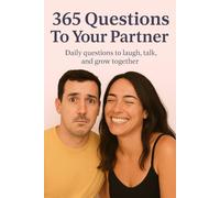 365 Questions To Your Partner: Daily questions to laugh, talk, and grow together.