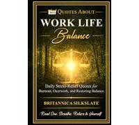 365 QUOTES ABOUT WORK LIFE BALANCE: Daily Stress-Relief Quotes for Burnout, Overwork, and Restoring Balance